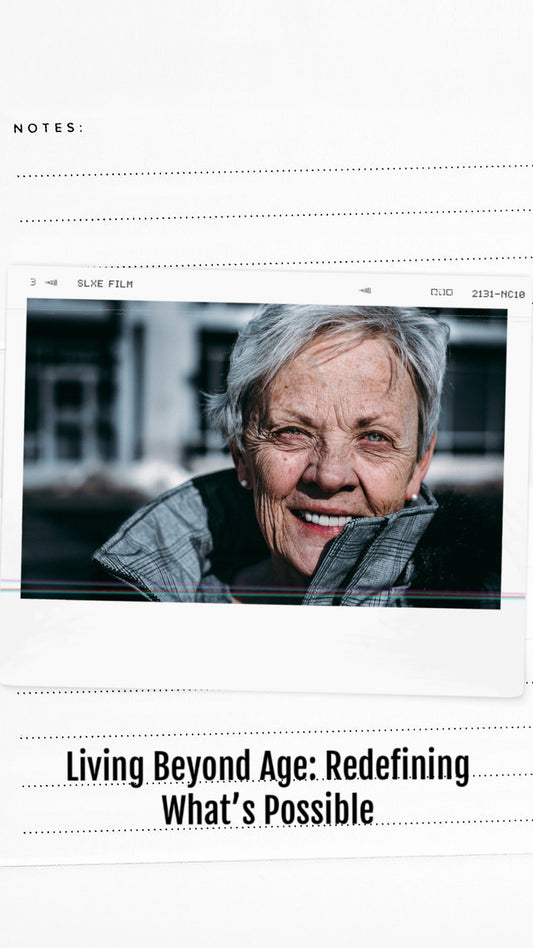 158. Living Beyond Age: Redefining What’s Possible