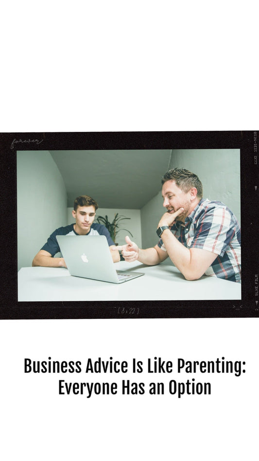 159. Business Advice Is Like Parenting Advice: Everyone Has an Opinion